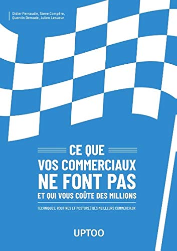 Télécharger Ce que vos commerciaux ne font pas et qui vous coûte des millions PDF Ebook En Ligne