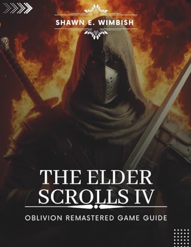  THE ELDER SCROLLS IV: OBLIVION REMASTERED GAME GUIDE