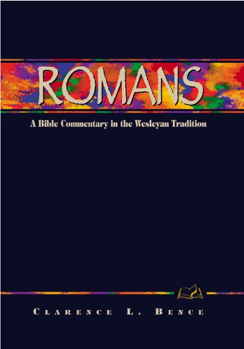 Romans: A Commentary for Bible Students (Wesleyan Bible Study Commentary)