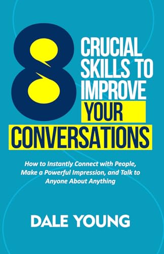 8 Crucial Skills to Improve Your Conversations: How to Instantly ...