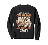 God Is Great Cats Are Good And People Are Crazy