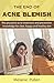 The End of Acne Blemish: The proactive acne treatment and prevention knowledge for clear and healthy skin