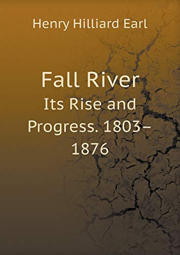 Fall River Its Rise and Progress. 1803-1876 5519247064 Book Cover