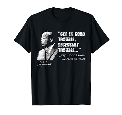 John Lewis Tee Get in Good Necessary Trouble Social Justice T-Shirt