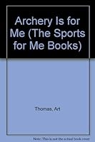 Archery Is for Me: Text and Photographs (Sports for Me Books.) 082251091X Book Cover