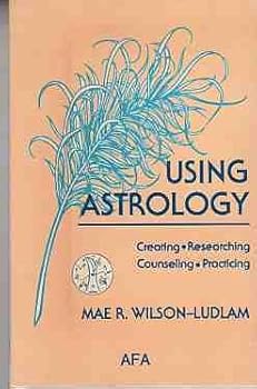 Paperback Using astrology: Creating, researching, counseling, practicing Book