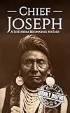 Chief Joseph: A Life from Beginning to End (Native American History)