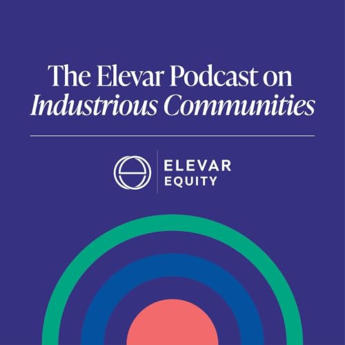 Page de couverture de The Elevar Podcast on Industrious Communities