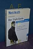 Men's Health: Der Style-Guide: Mode-Ratgeber für Männer - Profitipps rund ums Outfit - Die besten Looks - Die richtigen Shopping-Strategien - Bernhard Roetzel 