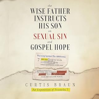 The Wise Father Instructs His Son on Sexual Sin and Gospel Hope cover art