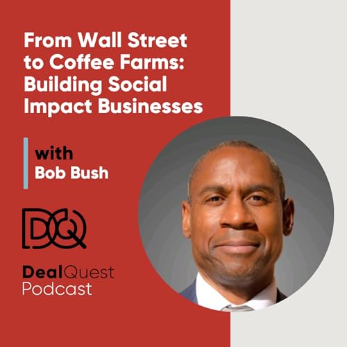 Episode 377: From Wall Street to Coffee Farms: Building Social Impact Businesses with Bob Bush
