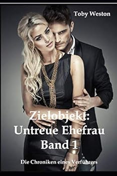 Paperback Zielobjekt: Untreue Ehefrau, Band 1: Die Chroniken eines Verführers (German Edition) [German] Book