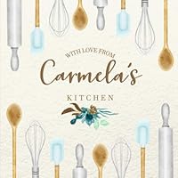 With Love From Carmela's Kitchen: Personalized Empty Cookbook for Recipes | Write in Personal and Family Meals 1703462181 Book Cover