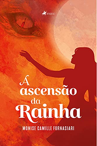 A ascensão da rainha - Fornasiari, Monise Camille