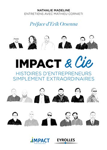 Télécharger Impact et Cie: Histoires d'entrepreneurs simplement extraordinaires (EYROLLES) PDF Ebook En Ligne
