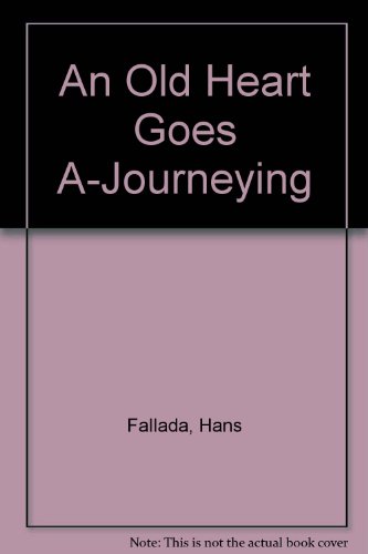 An old heart goes a-journeying B00085IW70 Book Cover