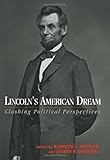Lincoln's American Dream: Clashing Political Perspectives