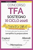 TFA Sostegno 2026 XI Ciclo : Capisci, Memorizza, Allenati – Il metodo pratico per superare la preselettiva anche se hai poco tempo