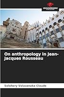 On anthropology in Jean-Jacques Rousseau 6208993857 Book Cover