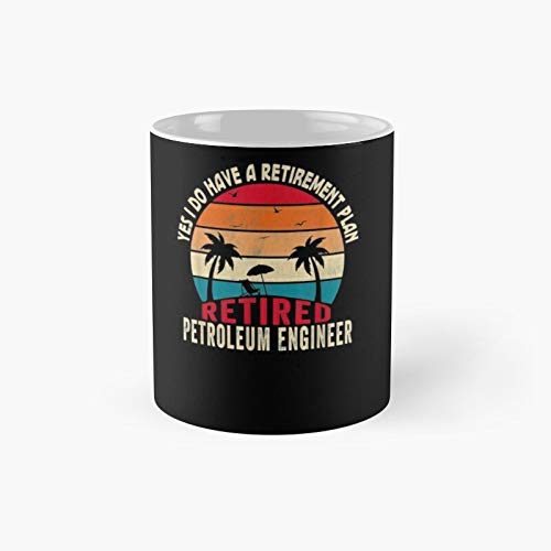 Yes I Do Have A Retirement Plan Retired Petroleum Engineer Classic Mug