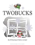 Twobucks: the elf that doesn't believe in kids