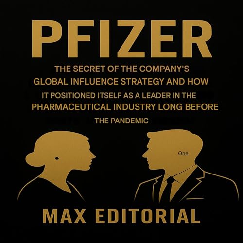 PFIZER - THE SECRET TO THE COMPANY'S GLOBAL INFLUENCE STRATEGY