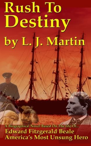 Rush to Destiny: Edward Fitzgerald Beale American Hero