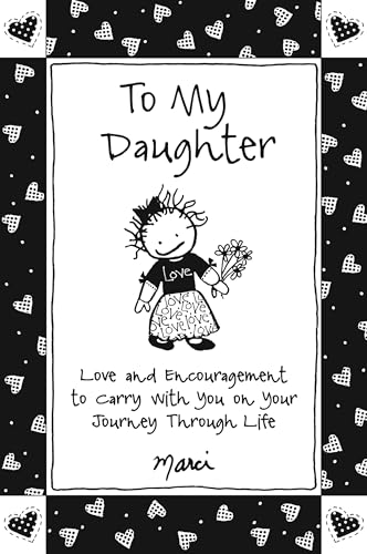 To My Daughter: Love and Encouragement to Carry with You on Your Journey Through Life by...