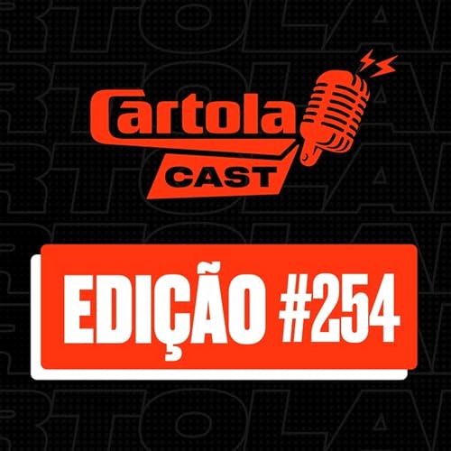 Page de couverture de Cartolacast #254 - Em clima de festa pelos 20 anos de Cartola, rodada #22 se apresenta como um grande desafio