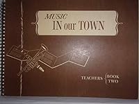 Music for Living: In Our Town; Teacher's Book Two B000MEDJUM Book Cover