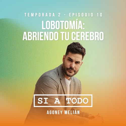 Page de couverture de Lobotomía - Abriendo tu cerebro 2x10