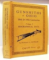Gunsmiths of Ohio: Eighteenth and Nineteenth Centuries (Longrifle series) 0873870263 Book Cover