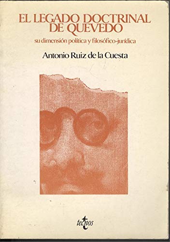El legado doctrinal de Quevedo, su dimensión política y filosófico jurídica