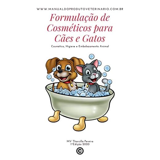 Formulação de Cosméticos para Cães e Gatos: Cosmético, Higiene e Embelezamento Animal