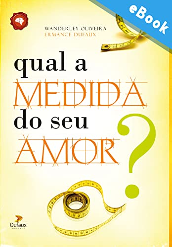 Qual a medida do seu amor? (Série Autoconhecimento)