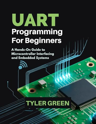 UART PROGRAMMING FOR BEGINNERS: A Hands-On Guide to Microcontroller Interfacing and Embedded Systems image 2