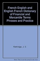 French-English & English-French Dictionary of Financial & Mercantile Terms, Phrases & Practice 0710016670 Book Cover