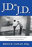 Image de J.D. to J.D.: My Journey from Juvenile Delinquent to Doctor of Jurisprudence