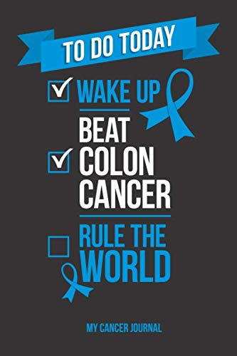 To Do Today Wake Up Beat Colon Cancer Rule the World Journal | 6...