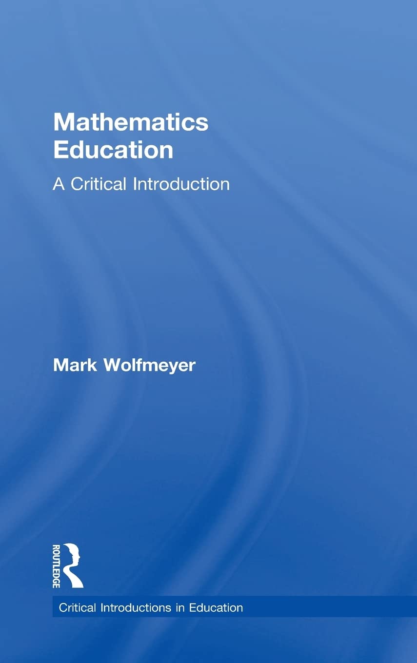 Buy Mathematics Education: A Critical Introduction (Critical Introductions in Education) — BookShops.in