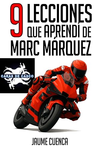 9 lecciones que aprendí de Marc Márquez: por Caras de Casco