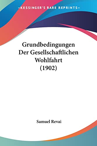 Grundbedingungen Der Gesellschaftlichen Wohlfahrt (1902) (English and German Edition)