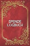 Spende Logbuch: Spendenprotokoll zur Verfolgung wohltätiger Spenden | Spendenlogbuch zum Aufzeichnen und Verfolgen von Spenden für gemeinnützige ... und Kirchen | Finanzbuchhaltung Spendenbuch