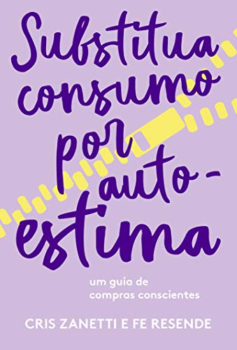 Substitua consumo por autoestima: Um guia de compras conscientes