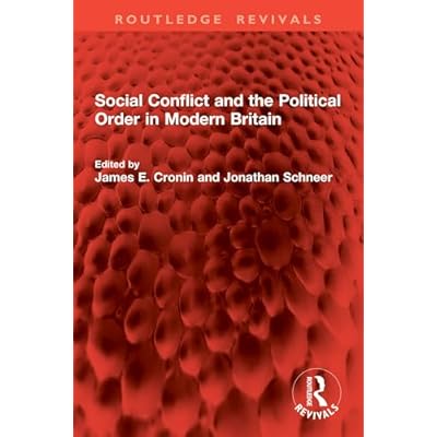 Social Conflict and the Political Order in Modern Britain