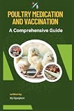Poultry Medication and Vaccination: A Comprehensive Guide