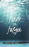  Fondo en fulgor (Poesía Caligrama)