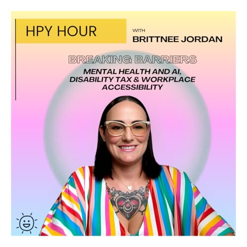 Breaking Barriers: Mental Health, Disability Tax & Workplace Accessibility with Brittnee Jordan