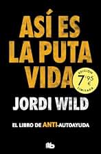 Así es la puta vida (Campaña edición limitada): El libro de ANTI-autoayuda