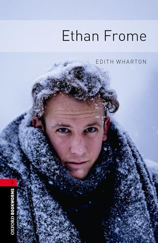 Ethan Frome Level 3 Oxford Bookworms Library: Level 3: 1000-Word Vocabulary